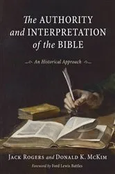 Book cover of The Authority and Interpretation of the Bible by Jack Rogers