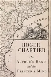 Book cover of The Author's Hand and the Printer's Mind by Roger Chartier