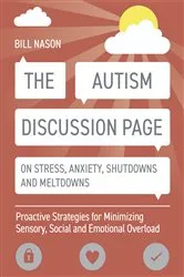 Book cover of The Autism Discussion Page on Stress, Anxiety, Shutdowns and Meltdowns by Bill Nason