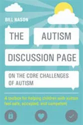 Book cover of The Autism Discussion Page on the core challenges of autism by Bill Nason