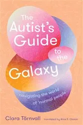 Book cover of The Autist’s Guide to the Galaxy by Clara Törnvall
