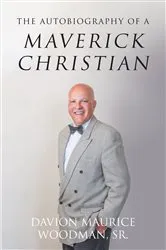 Book cover of The Autobiography of a Maverick Christian by Davion Maurice Woodman