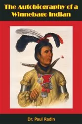 Book cover of The Autobiography of a Winnebago Indian by Dr. Paul Radin
