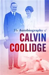 Book cover of The Autobiography of Calvin Coolidge by Calvin Coolidge