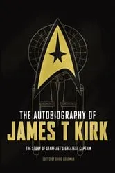 Book cover of The Autobiography of James T. Kirk by David A. Goodman