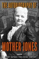 Book cover of The Autobiography of Mother Jones - Unabridged by Unknown