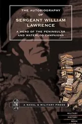 Book cover of The Autobiography of Sergeant William Lawrence by William Lawrence