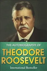 Book cover of The Autobiography of Theodore Roosevelt by Unknown