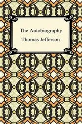 Book cover of The Autobiography of Thomas Jefferson by Thomas Jefferson