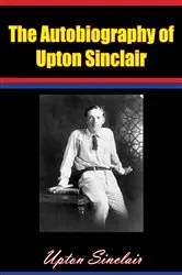 Book cover of The Autobiography of Upton Sinclair by Unknown