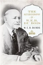 Book cover of The Autobiography of W. E. B. DuBois by W. E. B. Du Bois