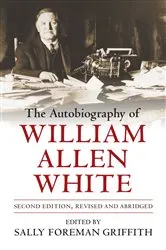 Book cover of The Autobiography of William Allen White by Sally Foreman Griffith