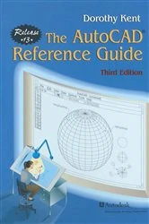 Book cover of The AutoCAD® Reference Guide (3rd ed.) by Dorothy Kent