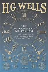 Book cover of The Autocracy of Mr. Parham - His Remarkable Adventures in This Changing World by H. G. Wells