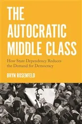 Book cover of The Autocratic Middle Class by Bryn Rosenfeld