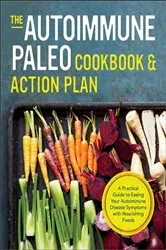 Book cover of The Autoimmune Paleo Cookbook & Action Plan by Unknown