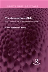 Book cover of The Autonomous Child by Carol Speekman Klass