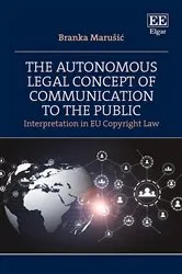 Book cover of The Autonomous Legal Concept of Communication to the Public by Branka Marušić