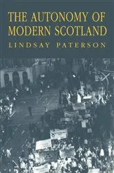 Book cover of The Autonomy of Modern Scotland by Lindsay Paterson
