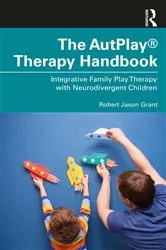 Book cover of The AutPlay® Therapy Handbook by Robert Jason Grant