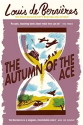 Book cover of The Autumn of the Ace by Louis de Bernières