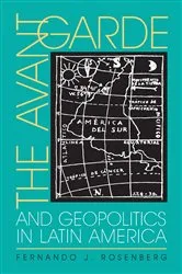Book cover of The Avant-Garde and Geopolitics in Latin America by Fernando Rosenberg