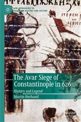 Book cover of The Avar Siege of Constantinople in 626 by Martin Hurbanič