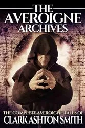 Book cover of The Averoigne Archives by Clark Ashton Smith