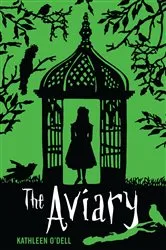 Book cover of The Aviary by Kathleen O'Dell