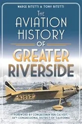 Book cover of The Aviation History of Greater Riverside by Marge Bitetti