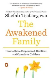 Book cover of The Awakened Family by Shefali Tsabary