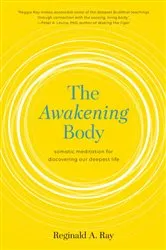 Book cover of The Awakening Body by Reginald A. Ray