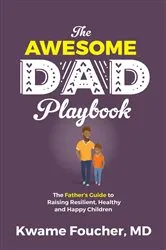 Book cover of The Awesome Dad Playbook by Dr. Kwame Foucher