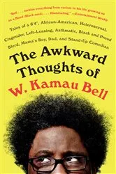 Book cover of The Awkward Thoughts of W. Kamau Bell by W. Kamau Bell