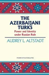 Book cover of The Azerbaijani Turks by Audrey L. Altstadt