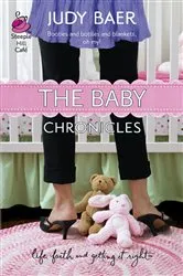 Book cover of The Baby Chronicles by Judy Baer