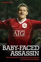 Book cover of The Baby Faced Assasin - The Biography of Manchester United's Ole Gunnar Solskjaer by Unknown