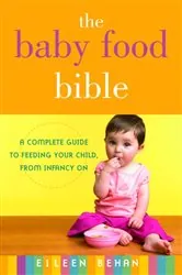 Book cover of The Baby Food Bible by Eileen Behan