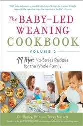 Book cover of The Baby-Led Weaning Cookbook, Volume Two: 99 More No-Stress Recipes for the Whole Family (The Authoritative Baby-Led Weaning Series) by Tracey Murkett
