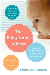 Book cover of The Baby Name Wizard, 2019 Revised 4th Edition by Laura Wattenberg