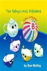 Book cover of The Babyccinos Alphabet The Letter B by Dan Mckay