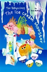 Book cover of The Babyccinos The Ice Cream Monster by Dan Mckay