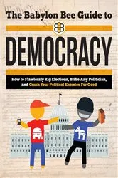 Book cover of The Babylon Bee Guide to Democracy by Babylon Bee