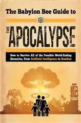 Book cover of The Babylon Bee Guide to the Apocalypse by Babylon Bee
