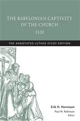 Book cover of The Babylonian Captivity of the Church, 1520 by Erik  H. Herrmann