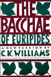 Book cover of The Bacchae of Euripides by C. K. Williams