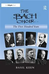 Book cover of The Bach Choir: The First Hundred Years by Unknown