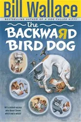 Book cover of The Backward Bird Dog by Bill Wallace