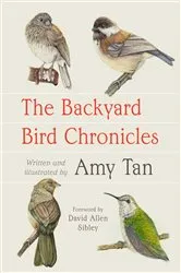Book cover of The Backyard Bird Chronicles by Amy Tan