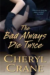 Book cover of The Bad Always Die Twice by Cheryl Crane